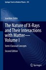 The Nature of X-Rays and Their Interactions with Matter—Volume I - Joachim Stohr - 9783032076298