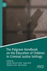 The Palgrave Handbook on the Education of Children in Criminal Justice Settings - Adeela ahmed Shafi ; Hope Kent ; Stephen Case - 9783032231192