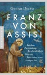 Franz von Assisi - Gunnar Decker - 9783641352387