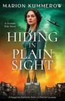 Hiding in Plain Sight - A German Wife Novel: A Dangerous Search for Justice in Postwar Germany - Marion Kummerow - 9783692900025
