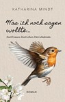 Was ich noch sagen wollte... - Katharina Mindt - 9783695736010