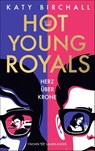 Hot Young Royals - Herz über Krone - Katy Birchall - 9783733509569