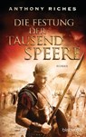 Die Festung der tausend Speere - Anthony Riches - 9783734105609