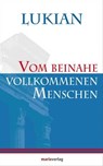 Vom beinahe vollkommenen Menschen - Lukian - 9783843802000
