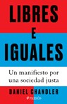 Libres E Iguales: Un Manifiesto Por Una Sociedad Justa / Free and Equal: A Manifesto for a Just Society - Daniel Chandler - 9786076391402