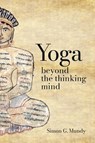 YOGA, BEYOND THE THINKING MIND - Simon G Mundy - 9788409520565