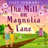 The Mill on Magnolia Lane - Tilly Tennant - 9788728278116