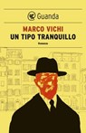 Un tipo tranquillo - Marco Vichi - 9788823502345