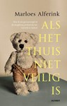 Als het thuis niet veilig is - Marloes Alferink ; Alwin Grijseels - 9789021345345