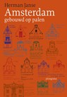 Amsterdam gebouwd op palen - Herman Janse - 9789021676173