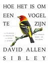 Hoe het is om een vogel te zijn - David Allen Sibley - 9789024595143