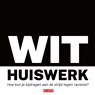 Wit huiswerk - Withuiswerk.nl - 9789029543644