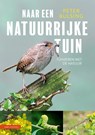 Naar een natuurrijke tuin - Peter Bulsing - 9789050119221