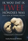 Ik wou dat ik twee hondjes was - Aranka Reeuwijk-Willems - 9789082192209