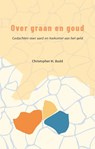 Over graan en goud - Christopher H. Budd - 9789083727004