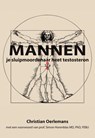 Mannen je sluipmoordenaar heet testosteron - Christian Oerlemans - 9789089545244