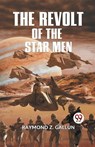 The Revolt of the Star Men - Raymond Z. Gallun - 9789359321783
