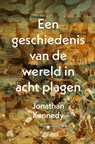 Een geschiedenis van de wereld in acht plagen - Jonathan Kennedy - 9789403153513
