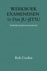 WERKBOEK EXAMENEISEN 1e DAN JU-JITSU - Rob Coolen - 9789403651613