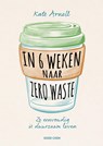 In 6 weken naar zero waste - Kate Arnell - 9789461432261