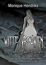 Witte Vrouwen - Monique Hendriks - 9789463183550