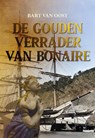 De gouden verrader van Bonaire - Bart van Oost - 9789463655934