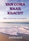 Van coma naar kracht - Angelique Raemaekers-Korremans - 9789465461106