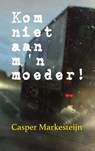 Kom niet aan m'n moeder! - Casper Markesteijn - 9789465461113