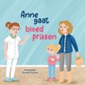 Anne gaat bloedprikken - Annemieke Janssen-Korten - 9789493500457
