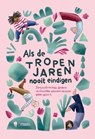 Als de tropenjaren nooit eindigen - Zorgtvooronsmoeder vzw ; Gezin en handicap VZW - 9789493521841