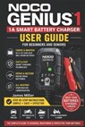 Noco Genius1: 1A 6V/12V Battery Charger User Guide for Beginners and Seniors: A Beginner-Friendly Step-by-Step Manual for Safely Charging, Maintaining - James Miller - 9798196062032