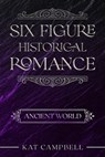 Six Figure Historical Romance: Ancient World - Kat Campbell - 9798215143803