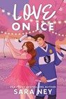 Love on Ice - Sara Ney - 9798217117390