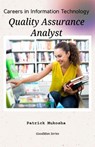 "Careers in Information Technology: Quality Assurance Analyst" - Patrick Mukosha - 9798223496632