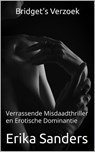 Bridget's Verzoek: Verrassende Misdaadthriller en Erotische Dominantie - Erika Sanders - 9798224037452