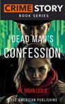 Dead Man's Confession - Brian Leslie - 9798224535477