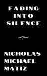 Fading Into Silence - Nicholas Michael Matiz - 9798227395474