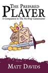The Prepared Player: A Companion to The No-Prep Gamemaster - Matt Davids - 9798233445323