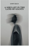 A Servant in the Land of Giants - Kimmy Beach - 9798233682674