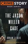 The Jason Miller Case - Brian Leslie - 9798233974762