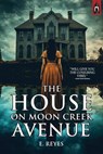 The House on Moon Creek Avenue - E. Reyes ; Velox Books ; Black Lantern - 9798235224346