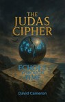 The Judas Cipher - David Cameron - 9798235227521