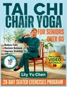 Tai Chi Chair Yoga for Seniors over 60: A 28-Day Seated Exercises Program for Beginners to Improve Balance, Boost Flexibility, Reduce Falls, and Regai - Lily Yu Chen - 9798248673711