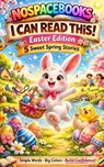 I Can Read This!: Easter Edition: 5 Sweet Spring Stories for Beginner Readers Ages 5-8 - Yaazh M - 9798248973613