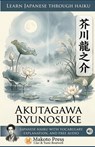 Learn Japanese through Haiku - Akutagawa Ryunosuke: Japanese Haiku with Vocabulary, Explanation, and Free Audio - Clay Boutwell - 9798254347972