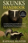 Skunks Handbook: A Complete Professional Handbook on Skunks Covering Biology, Behavior, Care, Conservation, Human Interactions, and Ethical Dimensions - Raphael Hunter - 9798264747328