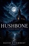 Hushbone - David A Lambert - 9798280815179
