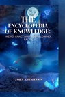The Encyclopedia of knowledge: Weird, Crazy and Mind-blowing Facts. - James A. Henderson - 9798333207197
