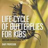Life Cycle Of Butterflies for Kids | 2nd Grade Science Edition Vol 4 - Baby - 9798869446893