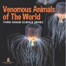 Venomous Animals of The World Third Grade Science Series - Baby - 9798869450630